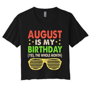 August Is My Birthday The Whole Month August Birthday Retro Women's Crop Top Tee