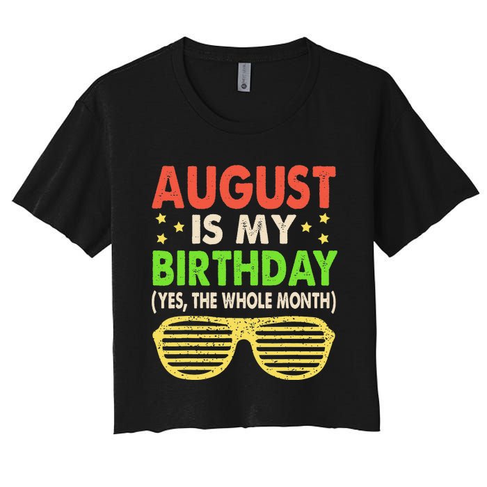 August Is My Birthday The Whole Month August Birthday Retro Women's Crop Top Tee