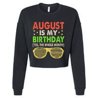 August Is My Birthday The Whole Month August Birthday Retro Cropped Pullover Crew