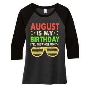 August Is My Birthday The Whole Month August Birthday Retro Women's Tri-Blend 3/4-Sleeve Raglan Shirt