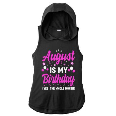 August Is My Birthday The Whole Month August Birthday Ladies PosiCharge Tri-Blend Wicking Draft Hoodie Tank