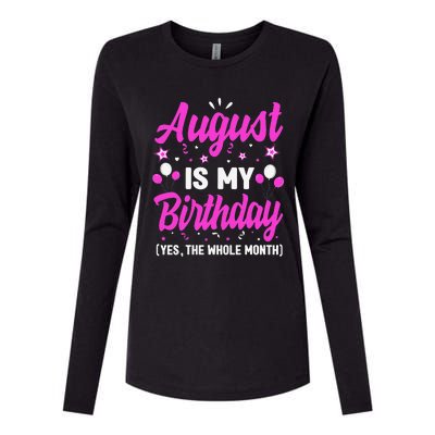 August Is My Birthday The Whole Month August Birthday Womens Cotton Relaxed Long Sleeve T-Shirt