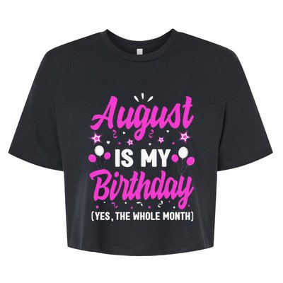 August Is My Birthday The Whole Month August Birthday Bella+Canvas Jersey Crop Tee