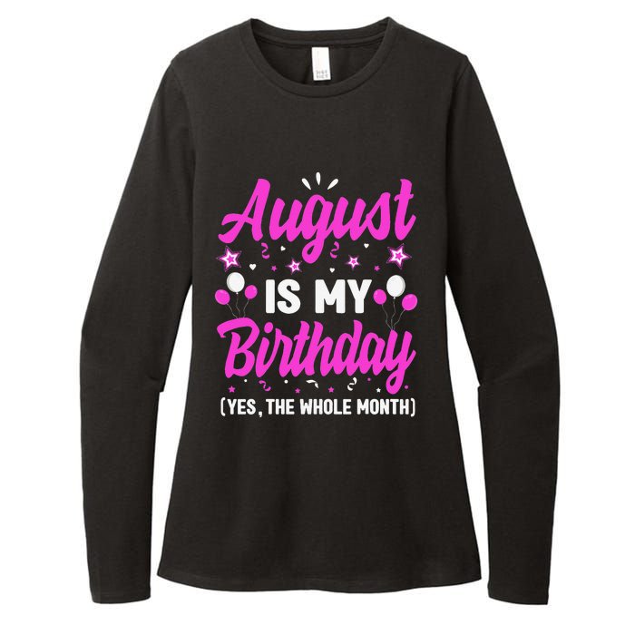 August Is My Birthday The Whole Month August Birthday Womens CVC Long Sleeve Shirt