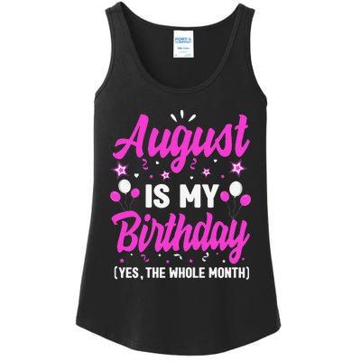 August Is My Birthday The Whole Month August Birthday Ladies Essential Tank