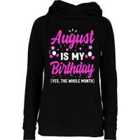 August Is My Birthday The Whole Month August Birthday Womens Funnel Neck Pullover Hood