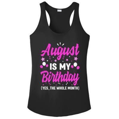 August Is My Birthday The Whole Month August Birthday Ladies PosiCharge Competitor Racerback Tank