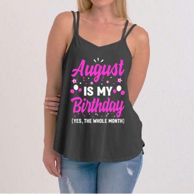 August Is My Birthday The Whole Month August Birthday Women's Strappy Tank