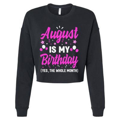 August Is My Birthday The Whole Month August Birthday Cropped Pullover Crew