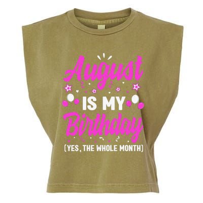 August Is My Birthday The Whole Month August Birthday Garment-Dyed Women's Muscle Tee