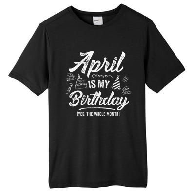 April Is My Birthday Yes The Whole Month Funny April Bday Tall Fusion ChromaSoft Performance T-Shirt