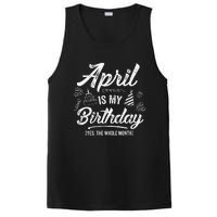 April Is My Birthday Yes The Whole Month Funny April Bday PosiCharge Competitor Tank