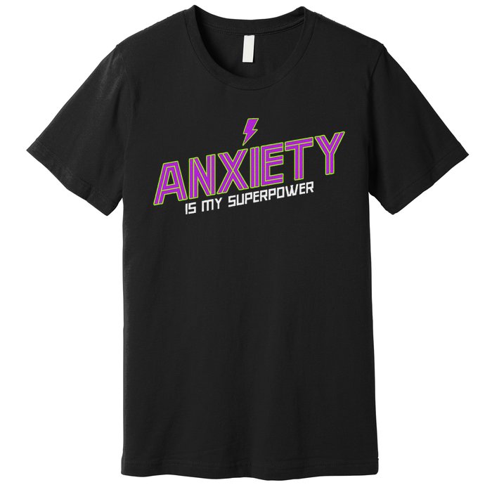 Anxiety Is My Superpower Funny Introvert Antisocial Humor Premium T-Shirt