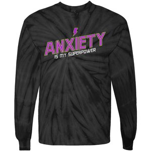 Anxiety Is My Superpower Funny Introvert Antisocial Humor Tie-Dye Long Sleeve Shirt