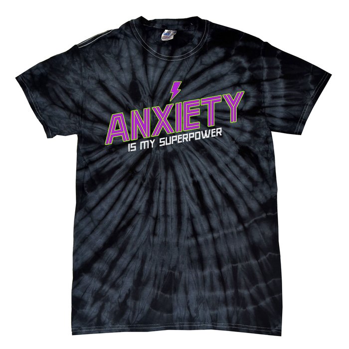 Anxiety Is My Superpower Funny Introvert Antisocial Humor Tie-Dye T-Shirt