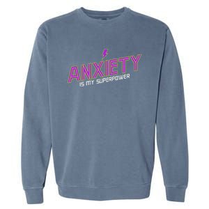 Anxiety Is My Superpower Funny Introvert Antisocial Humor Garment-Dyed Sweatshirt