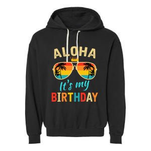 Aloha ItS My Birthday Tropical Luau Costume Party Hawaii Garment-Dyed Fleece Hoodie