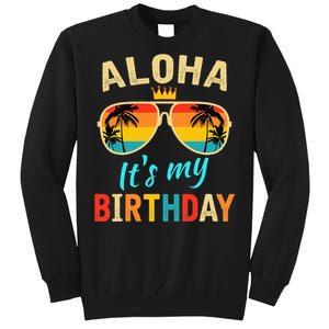 Aloha ItS My Birthday Tropical Luau Costume Party Hawaii Tall Sweatshirt