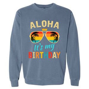 Aloha ItS My Birthday Tropical Luau Costume Party Hawaii Garment-Dyed Sweatshirt