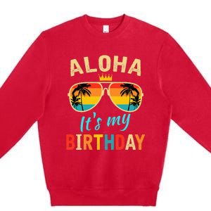 Aloha ItS My Birthday Tropical Luau Costume Party Hawaii Premium Crewneck Sweatshirt