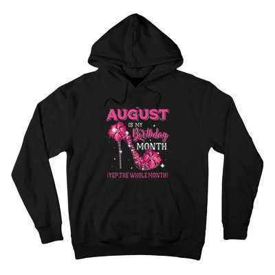 August Is My Birthday Yep The Whole Month Birthday High Heel Hoodie