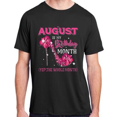 August Is My Birthday Yep The Whole Month Birthday High Heel Adult ChromaSoft Performance T-Shirt