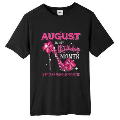 August Is My Birthday Yep The Whole Month Birthday High Heel Tall Fusion ChromaSoft Performance T-Shirt