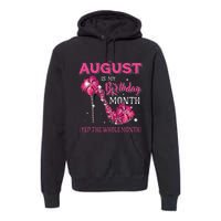 August Is My Birthday Yep The Whole Month Birthday High Heel Premium Hoodie