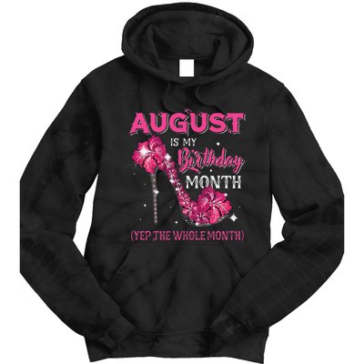 August Is My Birthday Yep The Whole Month Birthday High Heel Tie Dye Hoodie