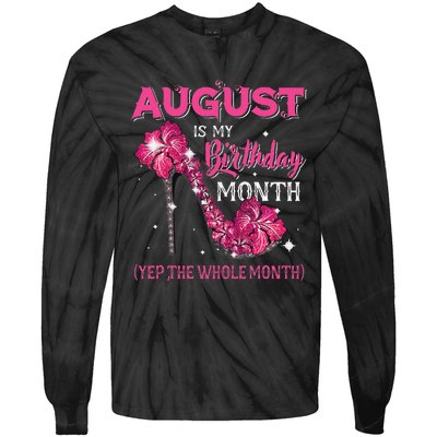 August Is My Birthday Yep The Whole Month Birthday High Heel Tie-Dye Long Sleeve Shirt