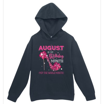 August Is My Birthday Yep The Whole Month Birthday High Heel Urban Pullover Hoodie