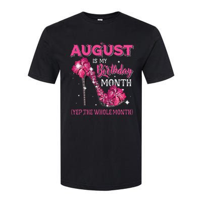 August Is My Birthday Yep The Whole Month Birthday High Heel Softstyle CVC T-Shirt