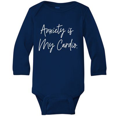 Anxiety Is My Cardio Funny Anxious Nervous People Gift Meaningful Gift Baby Long Sleeve Bodysuit