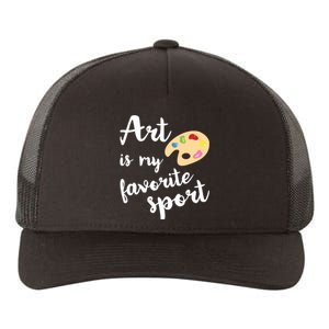 Art Is My Favorite Sport Artsy Paint Palette Brush Painter Yupoong Adult 5-Panel Trucker Hat