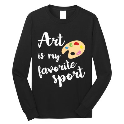 Art Is My Favorite Sport Artsy Paint Palette Brush Painter Long Sleeve Shirt