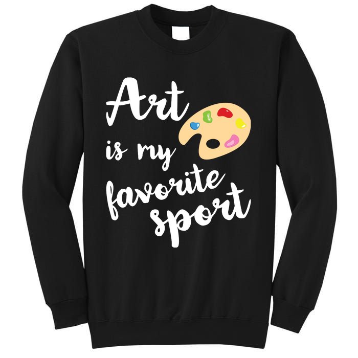 Art Is My Favorite Sport Artsy Paint Palette Brush Painter Sweatshirt