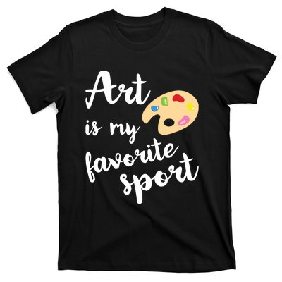 Art Is My Favorite Sport Artsy Paint Palette Brush Painter T-Shirt