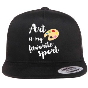 Art Is My Favorite Sport Artsy Paint Palette Brush Painter Flat Bill Trucker Hat