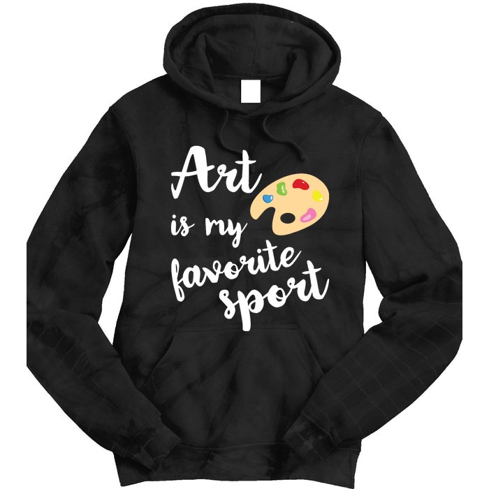 Art Is My Favorite Sport Artsy Paint Palette Brush Painter Tie Dye Hoodie