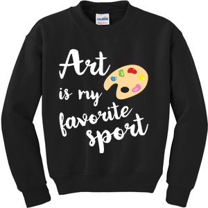 Art Is My Favorite Sport Artsy Paint Palette Brush Painter Kids Sweatshirt