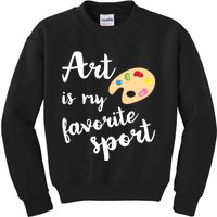 Art Is My Favorite Sport Artsy Paint Palette Brush Painter Kids Sweatshirt