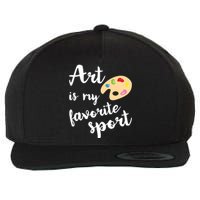 Art Is My Favorite Sport Artsy Paint Palette Brush Painter Wool Snapback Cap