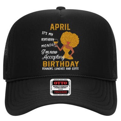 April It's My Birthday Month I'm Now Accepting Birthday High Crown Mesh Back Trucker Hat