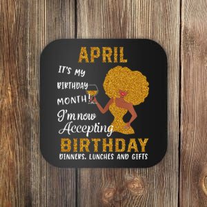 April It's My Birthday Month I'm Now Accepting Birthday Coaster