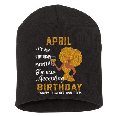 April It's My Birthday Month I'm Now Accepting Birthday Short Acrylic Beanie