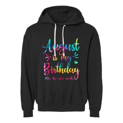 August Is My Birthday Yes The Whole Month August Birthday Garment-Dyed Fleece Hoodie