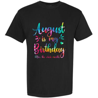 August Is My Birthday Yes The Whole Month August Birthday Garment-Dyed Heavyweight T-Shirt