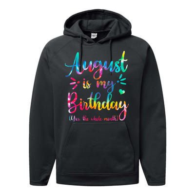 August Is My Birthday Yes The Whole Month August Birthday Performance Fleece Hoodie