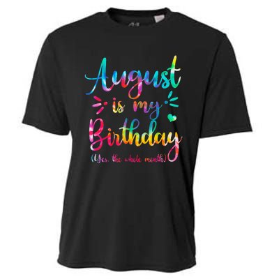 August Is My Birthday Yes The Whole Month August Birthday Cooling Performance Crew T-Shirt