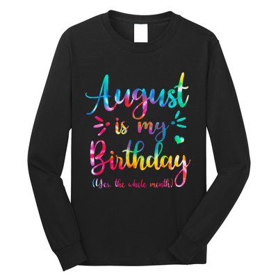 August Is My Birthday Yes The Whole Month August Birthday Long Sleeve Shirt